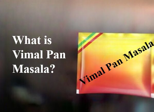 What Is Vimal Pan Masala? Ingredients & Concerns