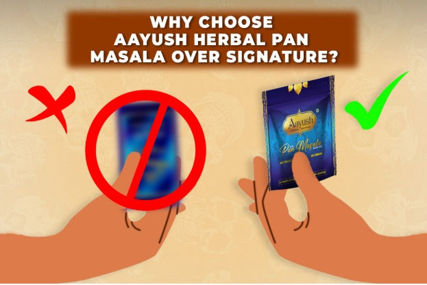 Why Choose Aayush Herbal Paan Masala Over Signature?