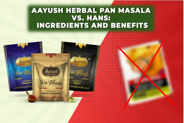 Aayush Herbal Pan Masala vs. Hans: Ingredients and Benefits